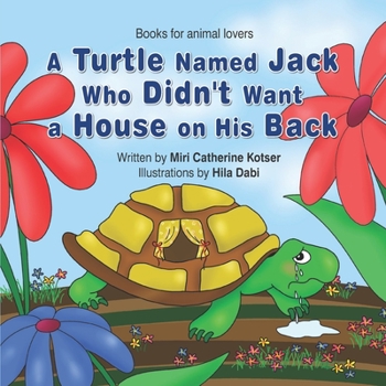 Paperback A Turtle Named Jack Who Didn't Want a House on His Back Book