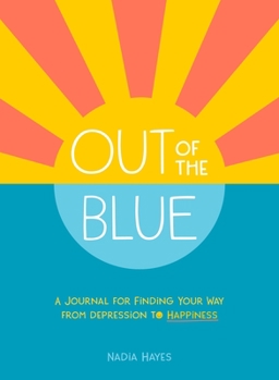 Paperback Out of the Blue: A Journal for Finding Your Way from Depression to Happiness Book