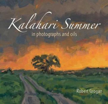 Hardcover Kalahari Summer: In Photographs and Oils Book