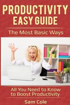 Paperback Productivity Easy Guide: The Most Basic Ways - All You Need to Know to Boost Productivity Book