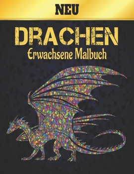 Drachen Erwachsene Malbuch Neu: Malbuch f?r Erwachsene, Beautiful Most Dragons, gro?e Auswahl an sch?nen Enth?lt sowohl einfache als auch komplizierte
