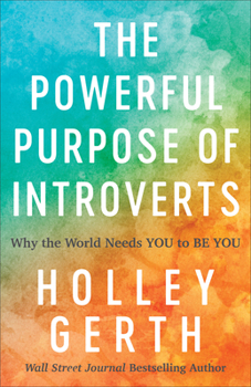 Paperback The Powerful Purpose of Introverts: Why the World Needs You to Be You Book