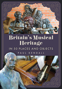 Paperback Britain's Musical Heritage in 50 Places and Objects Book