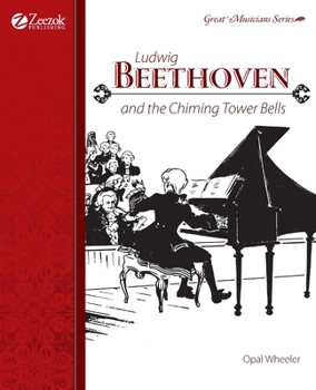 Ludwig Beethoven and the Chiming Tower Bells (Great Musicians Series)