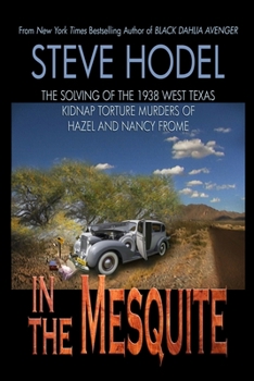 Paperback In The Mesquite: The Solving of the 1938 West Texas Kidnap Torture Murders of Hazel and Nancy Frome Book