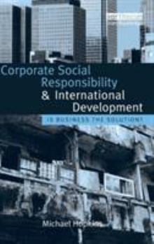 Hardcover Corporate Social Responsibility and International Development: Is Business the Solution? Book