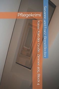 Paperback Kaiser Karl der Große, Zimmer 405, Block 4: Pflegekrimi [German] Book