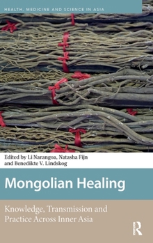 Hardcover Mongolian Healing: Knowledge, Transmission and Practice Across Inner Asia Book