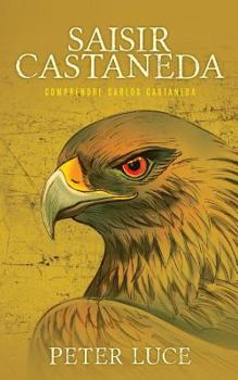 Paperback Saisir Castaneda: Comprendre Carlos Castaneda [French] Book