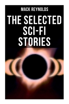 Paperback The Selected Sci-Fi Stories: Alternative Socio-Economic Systems & The Continuous Revolution: Revolution, Combat, Freedom, Subversive, Mercenary Book