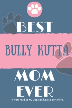 Paperback Best Bully Kutta Mom Ever Notebook Gift: Lined Notebook / Journal Gift, 120 Pages, 6x9, Soft Cover, Matte Finish Book