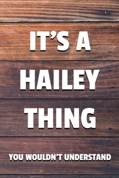 Paperback It's a Hailey Thing You Wouldn't Understand: 6x9" Dot Bullet Notebook/Journal Funny Gift Idea Book