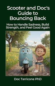 Paperback Scooter and Doc's Guide to Bouncing Back - How to Handle Sadness, Build Strength, and Feel Good Again Book