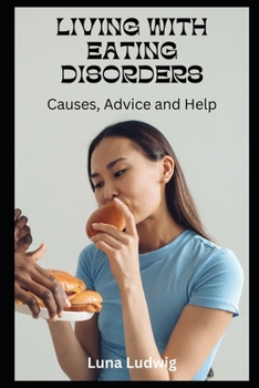 Paperback Living with Eating Disorders: Causes, Advice and Help Book