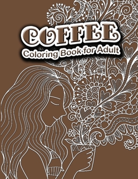 Paperback Coffee coloring books for adults: A Fun Coloring Gift Book for Coffee Lovers & Adults Relaxation with Stress Relieving Mandala Designs Book