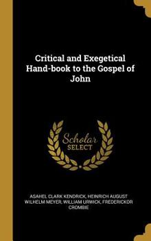 Hardcover Critical and Exegetical Hand-book to the Gospel of John Book