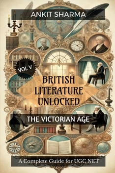 Paperback British Literature Unlocked Vol V: THE VICTORIAN AGE: A Complete Guide for UGC NET Book