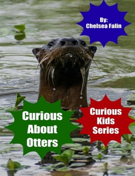 Curious About Otters - Book #4 of the Curious Kids