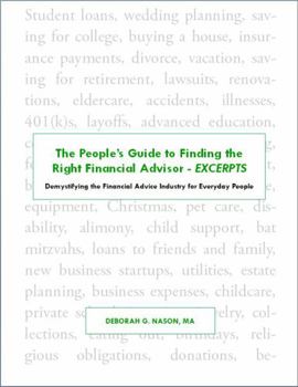 The People's Guide to Finding the Right Financial Advisor - EXCERPTS : Demystifying the Financial Advice Industry for Everyday People