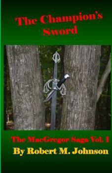 Paperback The Champion's Sword: The MacGregor Saga Volume I Book