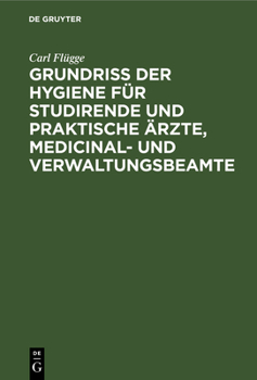 Hardcover Grundriss Der Hygiene Für Studirende Und Praktische Ärzte, Medicinal- Und Verwaltungsbeamte [German] Book