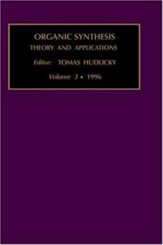 Hardcover Organic Synthesis: Theory and Applications: Volume 3 Book