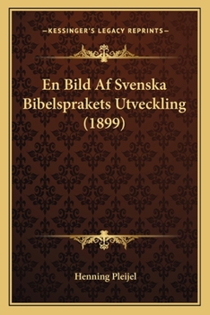 Paperback En Bild Af Svenska Bibelsprakets Utveckling (1899) [Swedish] Book