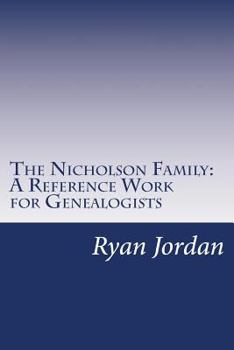 The Nicholson Family: A Reference Work for Genealogists (American Surname Series)
