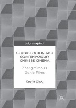 Paperback Globalization and Contemporary Chinese Cinema: Zhang Yimou's Genre Films Book