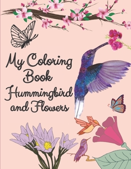 Paperback My coloring book hummingbird and flowers: hummingbird and flowers coloring book / adult coloring book motivational / adult coloring books motivational Book