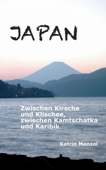 Paperback Japan: Zwischen Kirsche und Klischee, zwischen Kamtschatka und Karibik [German] Book