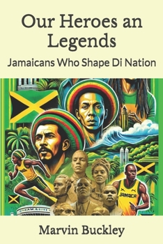 Paperback Our Heroes an Legends: Jamaicans Who Shape Di Nation Book