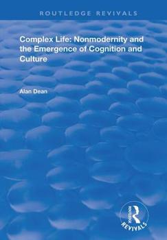 Hardcover Complex Life: Nonmodernity and the Emergence of Cognition and Culture Book