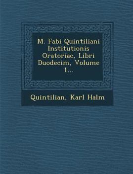 Paperback M. Fabi Quintiliani Institutionis Oratoriae, Libri Duodecim, Volume 1... [Latin] Book