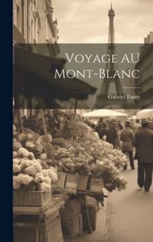 Hardcover Voyage AU Mont-Blanc [French] Book