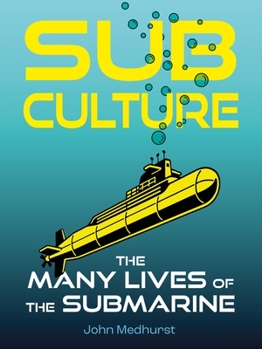 Hardcover Sub Culture: The Many Lives of the Submarine Book