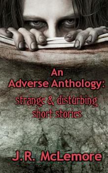 Paperback An Adverse Anthology: Strange & Disturbing Short Stories Book