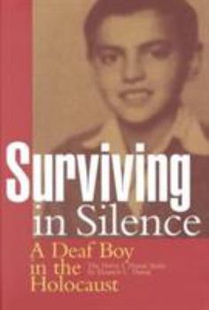 Hardcover Surviving in Silence: A Deaf Boy in the Holocaust, the Harry I. Dunai Story Book