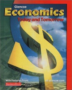 Economics: Today and Tomorrow, Student Edition Economics: Today and Tomorrow, Student Edition