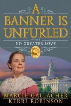 A Banner Is Unfurled - Vol. 5 - No Greater Love - Book #5 of the A Banner is Unfurled