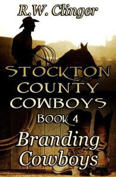Stockton County Cowboys Book 4: Branding Cowboys - Book #4 of the Stockton County Cowboys