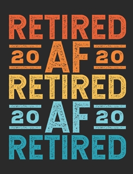 Paperback Retired AF 2020: Retirement Notebook, Blank Paperback Book for retiree to write in, Retirement Gift, 150 pages, college ruled Book