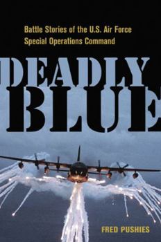 Hardcover Deadly Blue: Battle Stories of the U.S. Air Force Special Operations Command Book