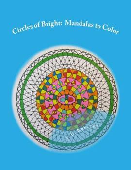 Circles of Bright: Mandalas to Color