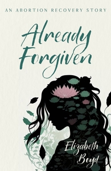 Paperback Already Forgiven: An Abortion Recovery Story Book