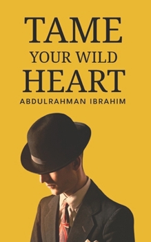 Paperback Tame Your Wild Heart: A Journey to Personal Growth and Self-Realization Book