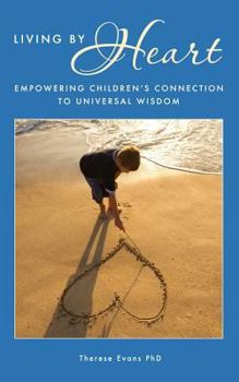Paperback Living by Heart: Empowering Children's Connection to Universal Wisdom Book