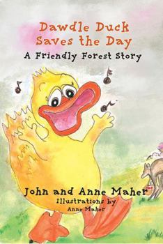 Dawdle Duck Saves the Day: A Friendly Forest Story (Friendly Forest Stories)