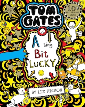 Tom Gates: A Tiny Bit Lucky - Book #7 of the Tom Gates