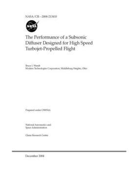 Paperback The Performance of a Subsonic Diffuser Designed for High Speed Turbojet-Propelled Flight Book